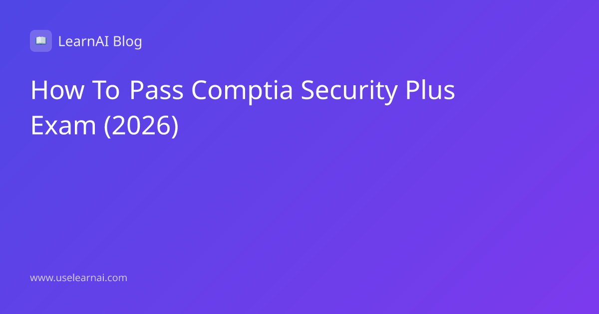 How to Pass the CompTIA Security+ Exam in 2026 — Complete Study Guide